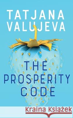 The Prosperity Code Tatjana Valujeva 9781913962586