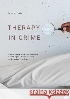Therapy In Crime Rahel Papis 9781913962623 Clink Street Publishing