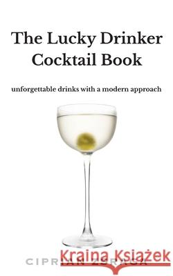 The Lucky Drinker Cocktail Book Ciprian Zsraga 9781913962708