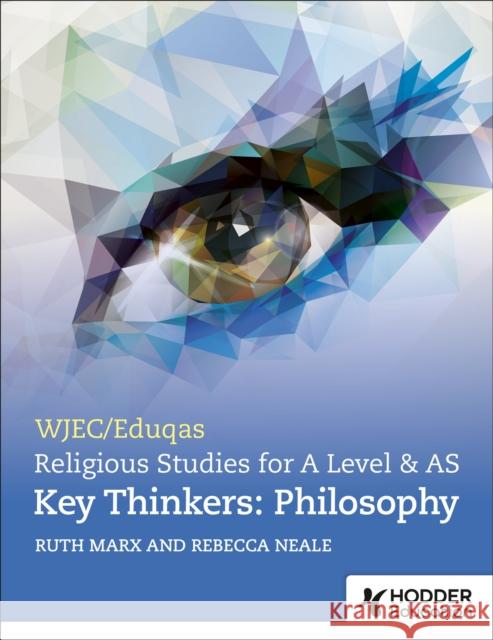 WJEC/Eduqas A Level Religious Studies Key Thinkers: Philosophy Rebecca Neale 9781913963019