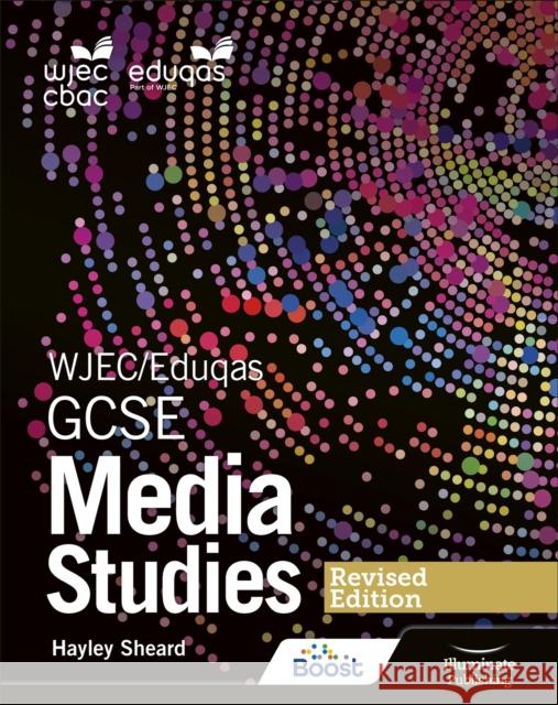 WJEC/Eduqas GCSE Media Studies Student Book – Revised Edition Hayley Sheard 9781913963255