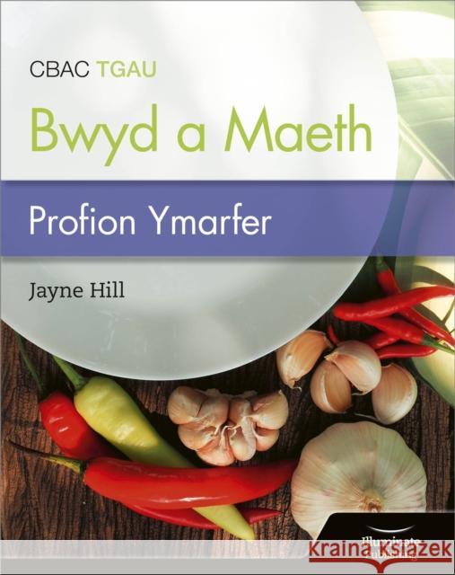CBAC TGAU Paratoi Bwyd a Maeth – Profion Ymarfer (WJEC Eduqas GCSE Food Preparation and Nutrition: Practice Tests) Jayne Hill 9781913963354