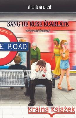 Sang de Rose Écarlate: (Journal Intime) Graziosi, Vittorio 9781913964122 Black Wolf Edition & Publishing Ltd.