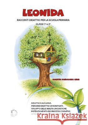 Leonida: Racconti didattici per la scuola primaria Classi 1a e 2a Marialuisa Arisi Vanessa Barbiero Wolf Graham 9781913964641 Whale Education