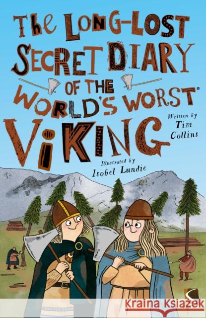 The Long-Lost Secret Diary of the World's Worst Viking Tim Collins 9781913971045 Salariya Book Company Ltd