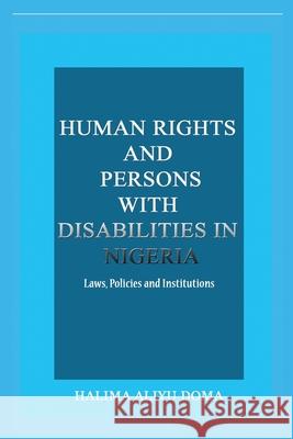 Human Rights and Persons with Disabilities in Nigeria Laws, Policies, and Institutions Doma 9781913976026