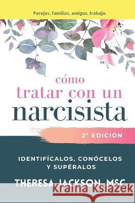 Cómo tratar con un narcisista Jackson, Theresa 9781913985196