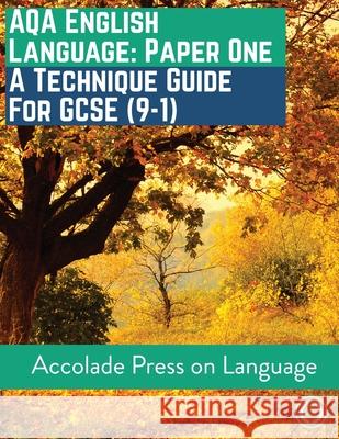 English Language Paper One: A Technique Guide for GCSE (9-1) Accolade Press Anthony Walker-Cook R. P. Davis 9781913988067 Accolade Press