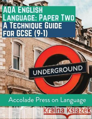 English Language Paper Two: A Technique Guide for GCSE (9-1) Accolade Press Anthony Walker-Cook R. P. Davis 9781913988128 Accolade Press