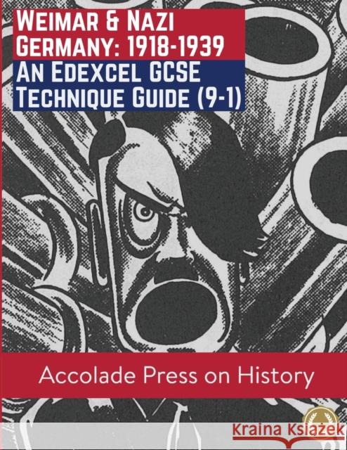 Weimar and Nazi Germany, 1918-1939: An Edexcel GCSE Technique Guide (9-1) Accolade Press, Loughlin Sweeney, R P Davis 9781913988203 Accolade Press
