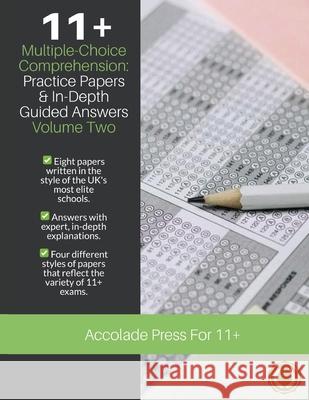 11+ Multiple-Choice Comprehension: Practice Papers & In-Depth Guided Answers, Volume 2 Accolade Press Miranda Matthews R. P. Davis 9781913988234 Accolade Press