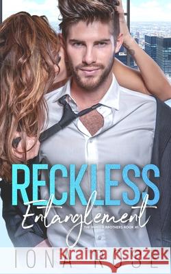 Reckless Entanglement: Book # 1 The Hunter Brothers. I. S. Creations Iona Rose 9781913990169 Somebooks