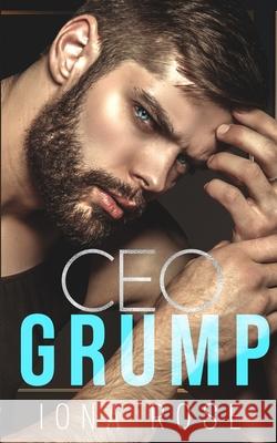 CEO Grump: An Office Romance Iona Rose, Is Creations, Brittany Urbaniak 9781913990411 Somebooks