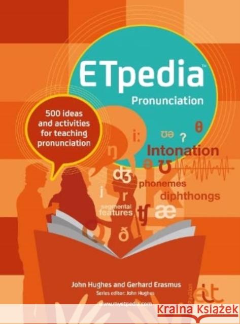 ETpedia Pronunciation John Hughes, Gerhard Erasmus 9781914010873 Pavilion Publishing and Media Ltd