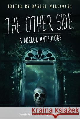 The Other Side: A Horror Anthology Daniel Willcocks 9781914021008 Devil's Rock Publishing