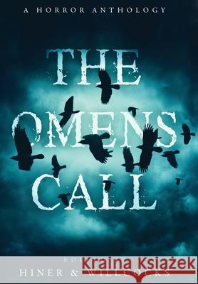 The Omens Call: A Horror Anthology Daniel Willcocks Julie Hiner 9781914021077 Devil's Rock Publishing