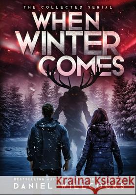 When Winter Comes: An Apocalyptic Horror Thriller (Collected Edition) Daniel Willcocks 9781914021190