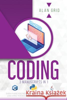 Coding: 3 Manuscripts in 1: Everything You Need to Know to Learn Programming Like a Pro. This Book Includes Python, Java, and Alan Grid 9781914045066 Via Etenea Ltd