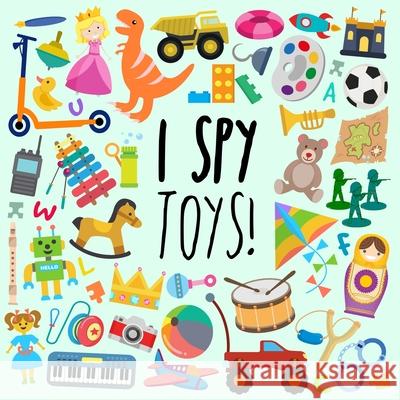I Spy - Toys!: A Fun Guessing Game for 3-5 Year Olds Webber Books 9781914047046