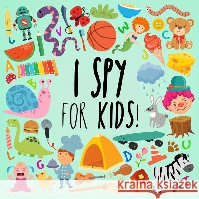 I Spy - For Kids!: A Fun Search and Find Book for Ages 2-5 Webber Books 9781914047428