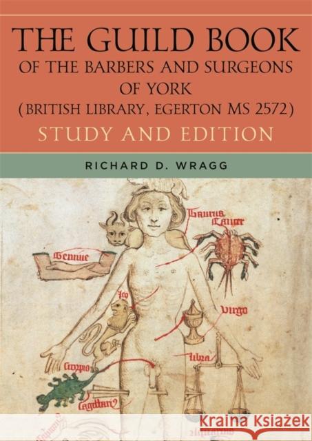 The Guild Book of the Barbers and Surgeons of York (British Library, Egerton MS 2572): Study and Edition Wragg, Richard D. 9781914049026 York Medieval Press
