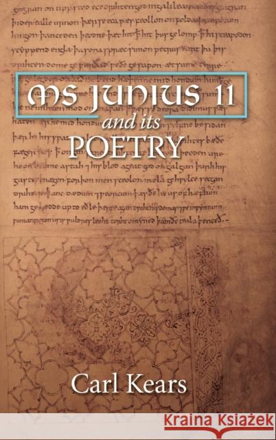 MS Junius 11 and Its Poetry Kears, Carl 9781914049132