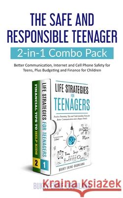 The Safe and Responsible Teenager 2-in-1 Combo Pack: Better Communication, Internet and Cell Phone Safety for Teens, Plus Budgeting and Finance for Ch Bukky Ekine-Ogunlana 9781914055072 Olubukola Ekine-Ogunlana