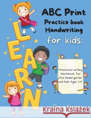 ABC Print Handwriting Practice Book for kids: Preschool writing Workbook for Pre K, Kindergarten and Kids Ages 3-5 Diana Stephen 9781914055249 T.C.E.C Publishers