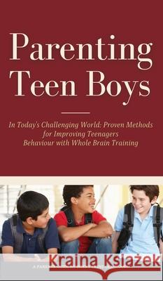 Parenting Teen Boys in Today's Challenging World: Proven Methods for Improving Teenagers Behaviour with Whole Brain Training Bukky Ekine-Ogunlana 9781914055263 T.C.E.C Publishers
