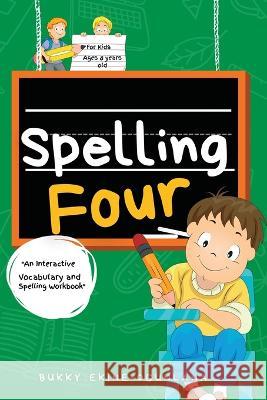 Spelling Four: An Interactive Vocabulary and Spelling Workbook for 8-Year-Olds (With Audiobook Lessons) Bukky Ekine-Ogunlana   9781914055775 TCEC Publishing