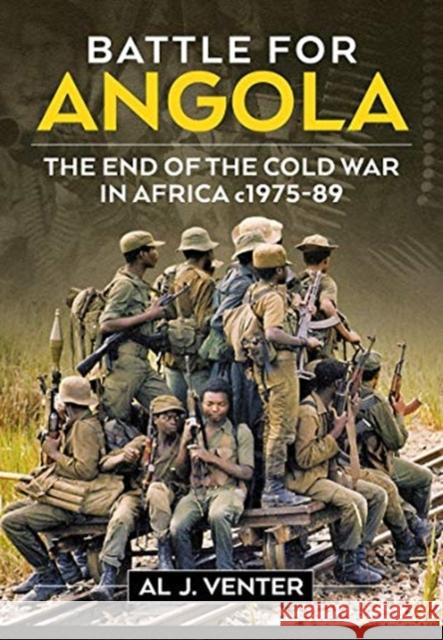Battle for Angola: The End of the Cold War in Africa c 1975-89 Al J. Venter 9781914059025 Helion & Company