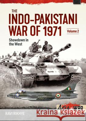 The Indo-Pakistani War of 1971 Volume 2: Showdown in the North-West Ravi Rikhye 9781914059346 Helion & Company