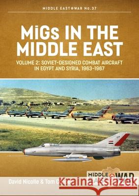 Migs in the Middle East, Volume 2: The Second Decade, 1967-1975 Tom Cooper 9781914059360 Helion & Company