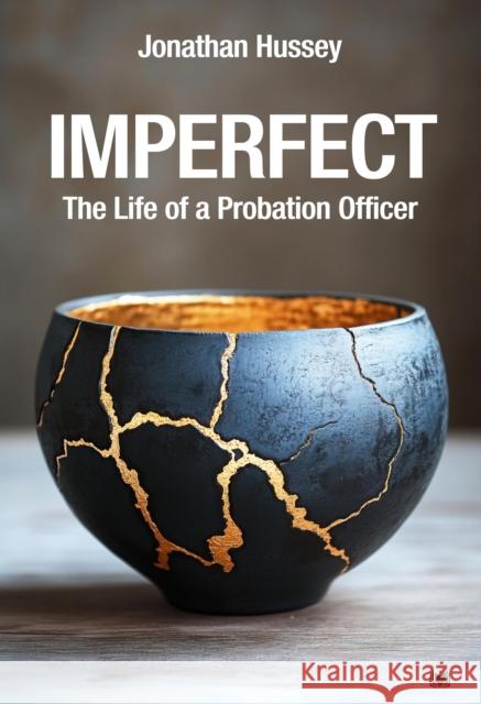 Imperfect: The Life of a Probation Officer Jonathan Hussey 9781914066702