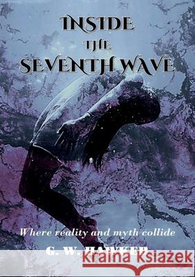 Inside the Seventh Wave G. W. Hawker 9781914071034 Veneficia Publications