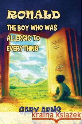 Ronald: The Boy Who is Allergic to Everything Gary Arms   9781914071898