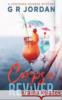 Corpse Reviver: A Contessa Munroe Mystery G. R. Jordan 9781914073182 Carpetless Publishing