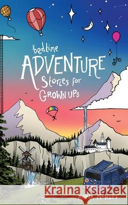 Bedtime Adventure Stories for Grown Ups Anna McNuff 9781914074011 Anna McNuff