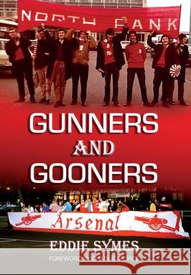 Gunners And Gooners Eddie Symes 9781914078743 Edwin Symes