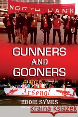 Gunners And Gooners Eddie Symes 9781914078750 Edwin Symes
