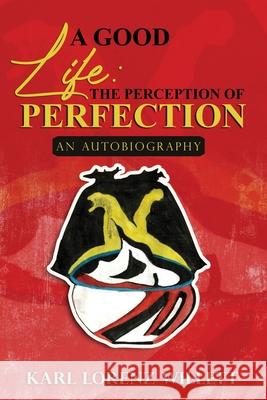 A Good Life: The Perception of Perfection: An Autobiography Karl Lorenz Willett 9781914078903 Karl Willet
