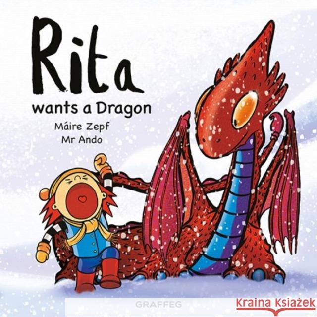 Rita wants a Dragon Maire Zepf 9781914079665 Graffeg Limited