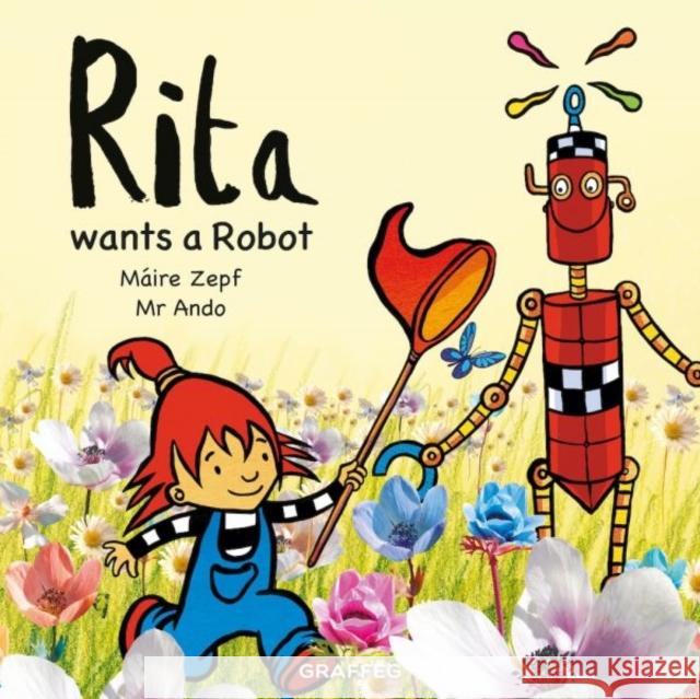 Rita wants a Robot Maire Zepf 9781914079672 Graffeg Limited