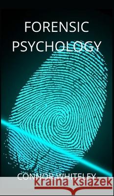 Forensic Psychology Connor Whiteley 9781914081286 CGD Publishing