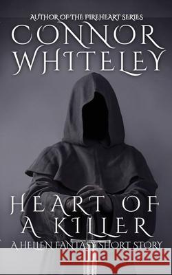 Heart of A Killer: A Hellen Fantasy Short Story Connor Whiteley 9781914081750