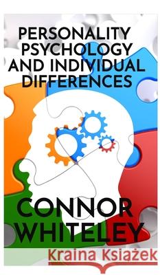 Personality Psychology and Individual Differences Connor Whiteley 9781914081781 Cgd Publishing