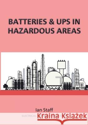 Batteries and UPS in Hazardous Areas Ian Staff 9781914083303