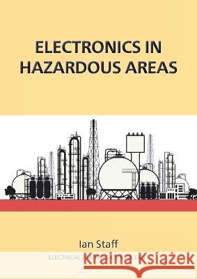 Electronics in Hazardous Areas Ian Staff 9781914083914 2QT Publishing Services