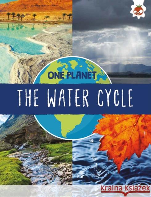 The Water Cycle Annabel Griffin   9781914087974 Hungry Tomato Ltd