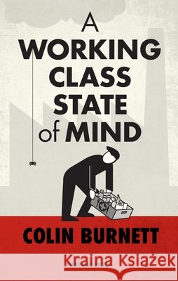 A Working Class State of Mind Colin Burnett   9781914090158 Pierpoint Press